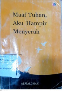 Image of Maaf Tuhan,Aku Hampir Menyerah